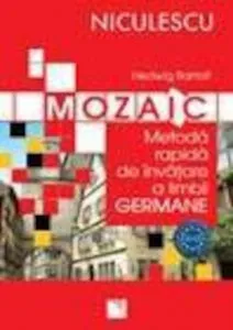 Mozaic. Metoda rapida de invatare a limbii germane de Hedwig Bartolf