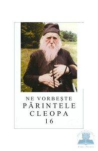 Ne vorbeste Parintele Cleopa 16