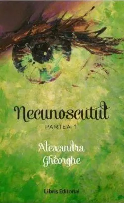 Necunoscutul vol. 1 de Alexandra Gheorghe