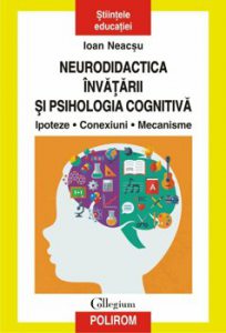 Neurodidactica invatarii si psihologia cognitiva. Ipoteze. Conexiuni. Mecanisme
