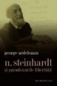 Nicolae Steinhardt si paradoxurile libertatii. O perspectiva monografica