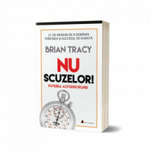 Nu scuzelor. Puterea autodisciplinei - editia II-a
