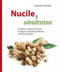 Nucile si sanatatea de Gabriela Schwarz