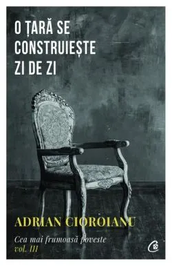 O țară se construiește zi de zi (Vol. 3) de Adrian Cioroianu