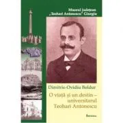 O viata si un destin – universitarul Teohari Antonescu de Dimitrie-Ovidiu Boldur