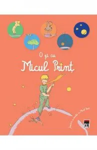O zi cu Micul Print. Joaca-te si invata cu Micul Print de Cu ilustratii din Micul Print de Antoine D