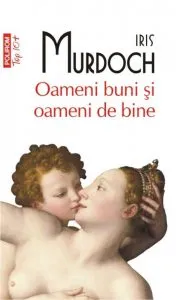 Oameni buni si oameni de bine de Iris Murdoch