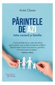 Părintele de azi între carieră și familie de Anita Cleare