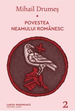 Povestea neamului romanesc. Vol. 2