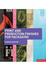 Print and Production Finishes for Packaging de Edward Denison