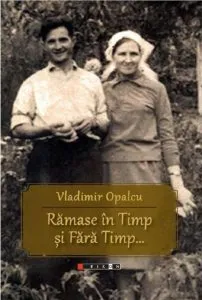 Ramase in timp si fara timp... de Vladimir Opalcu
