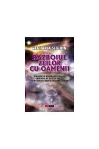 Războiul zeilor cu oamenii de Zecharia Sitchin