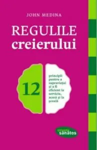 Regulile creierului de John Medina