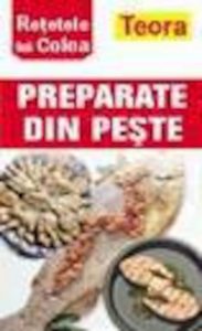 Retetele lui Colea - PREPARATE DIN PESTE
