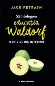 Sa intelegem educatia Waldorf de Jack Petrash
