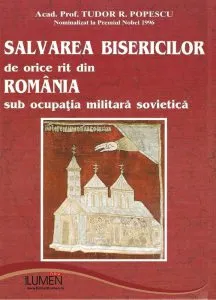 Salvarea bisericilor de orice rit din Romania sub ocupatia militara sovietica de Tudor Popescu