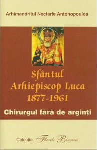 Sfantul arhiepiscop luca 1877-1961. Chirurgul fara de arginti
