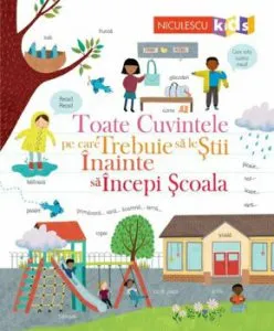 Toate cuvintele pe care trebuie sa le stii inainte sa incepi scoala de Felicity Brooks