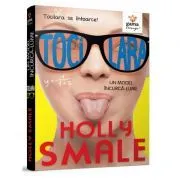 Tocilara. Un model incurca-lume. Volumul 2 de Holly Smale