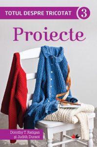 Totul despre tricotat. Proiecte, Vol. 3