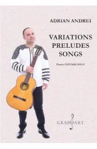 Variations Preludes Songs pentru chitara solo de Adrian Andrei