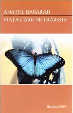 Viata care ne traieste de Anatol Basarab