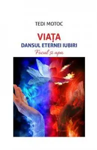 Viata, dansul eternei iubiri de Tedi Motoc