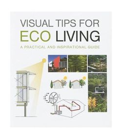 Visual Tips for Eco Living. A practical and inspirational guide