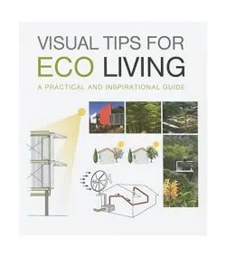 Visual Tips for Eco Living. A practical and inspirational guide