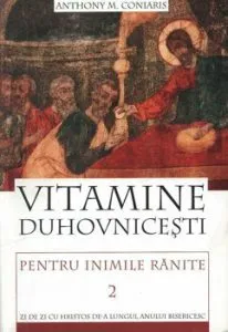 Vitamine duhovnicesti pentru inimile ranite. Volumul 2 de Anthony M. Coniaris