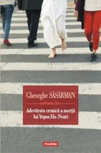 Adevarata cronica a mortii lui Yesua Ha-Nozri de Gheorghe Sasarman