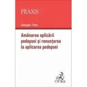 Amanarea aplicarii pedepsei si renuntarea la aplicarea pedepsei de Georgian Toma