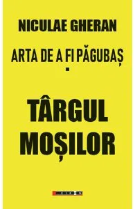 Arta de a fi pagubas Vol.1: Targul mosilor de Niculae Gheran