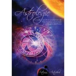 Astrologie. O cale intuitiva ezoterica de transformare profunda a vietii si a destinului de Astronin Astrofilus