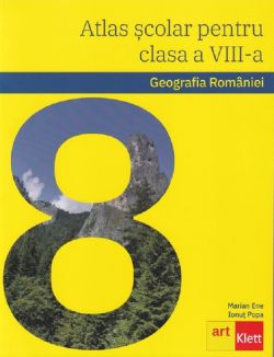 Atlas scolar. Geografia Romaniei- Clasa 8