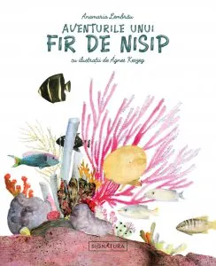 Aventurile unui fir de nisip de Anamaria Lembrau
