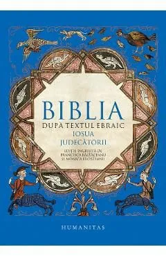 Biblia dupa textul ebraic: Josua. Judecatorii de Autor Anonim