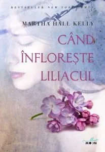 Cand infloreste liliacul de Martha Hall Kelly