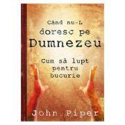 Cand nu-L doresc pe Dumnezeu