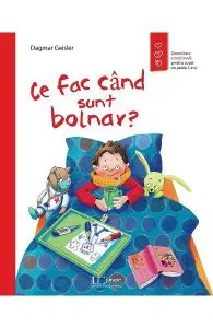 Ce fac cand sunt bolnav? de Dagmar Geisler
