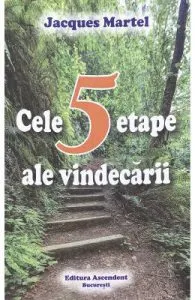 Cele 5 etape ale vindecarii de Jacques Martel