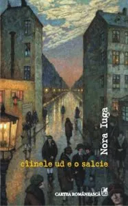 Ciinele ud e o salcie de Nora Iuga