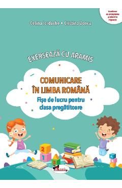 Comunicare in limba romana. Exerseaza cu Aramis - Clasa pregatitoare - Fise de lucru