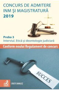 Concurs de admitere INM si magistratura 2019. Proba 3: Interviul. Etica si deontologie judiciara