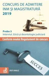Concurs de admitere INM si magistratura 2019. Proba 3: Interviul. Etica si deontologie judiciara de Cristi Danilet