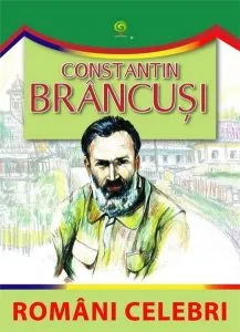 Constantin Brancusi - Romani celebri de Diana Soare