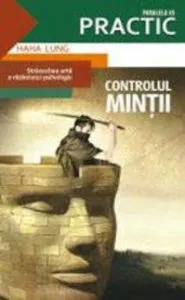 Controlul mintii. Stravechea arta a razboiului psihologic