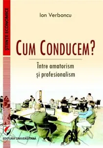 Cum conducem? Intre amatorism si profesionalism de Ion Verboncu