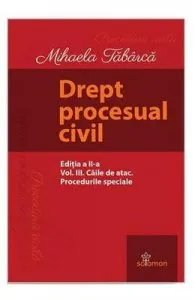 Drept procesual civil Vol.3: Caile de atac Ed.2 de Mihaela Tabarca