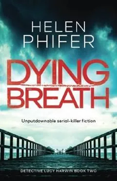 Dying Breath: Unputdownable Serial Killer Fiction